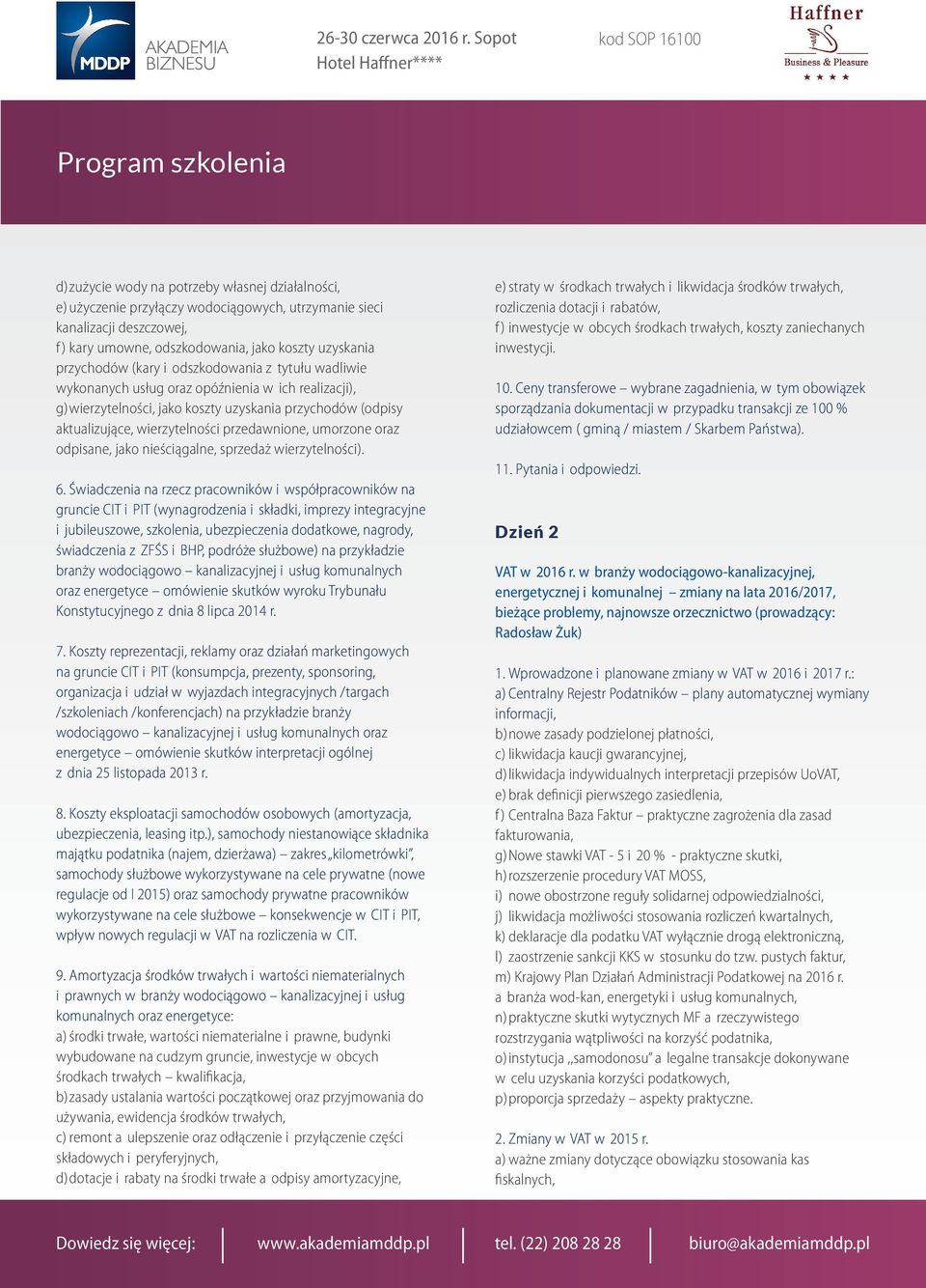 wierzytelności przedawnione, umorzone oraz odpisane, jako nieściągalne, sprzedaż wierzytelności). 6.