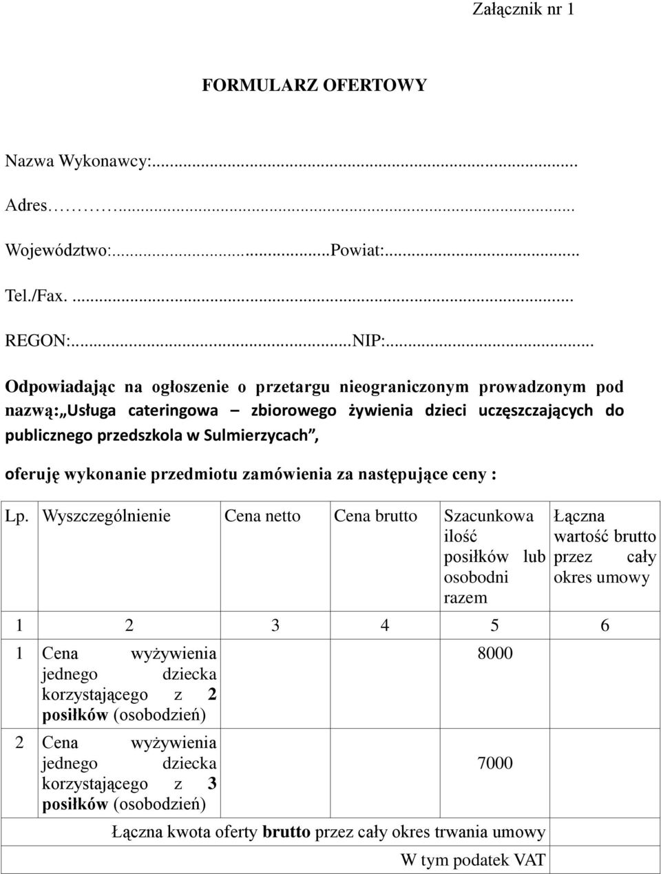oferuję wykonanie przedmiotu zamówienia za następujące ceny : Lp.