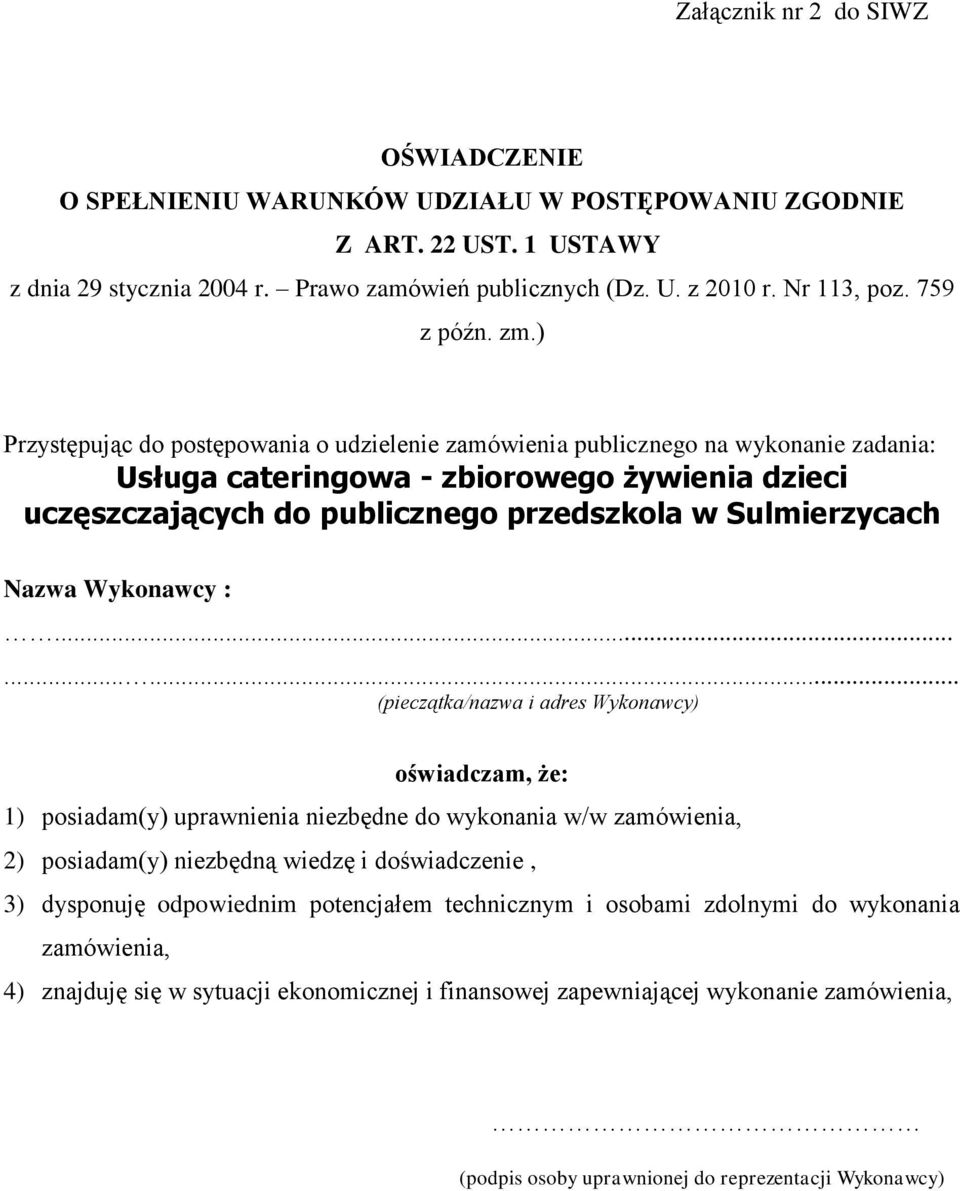 ) Przystępując do postępowania o udzielenie zamówienia publicznego na wykonanie zadania: Usługa cateringowa - zbiorowego żywienia dzieci uczęszczających do publicznego przedszkola w Sulmierzycach