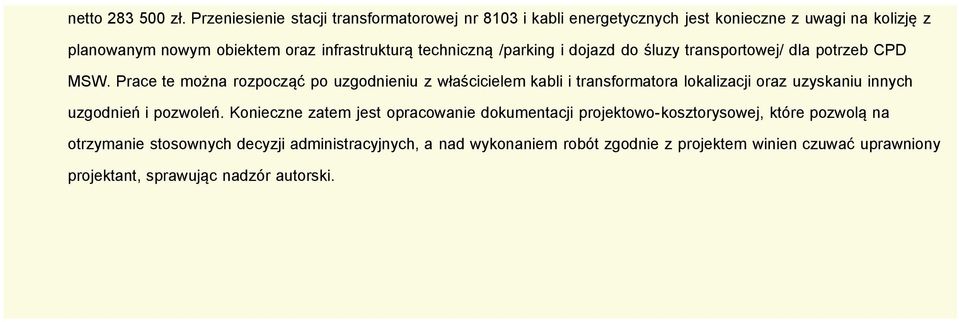 techniczną /parking i dojazd do śluzy transportowej/ dla potrzeb CPD MSW.