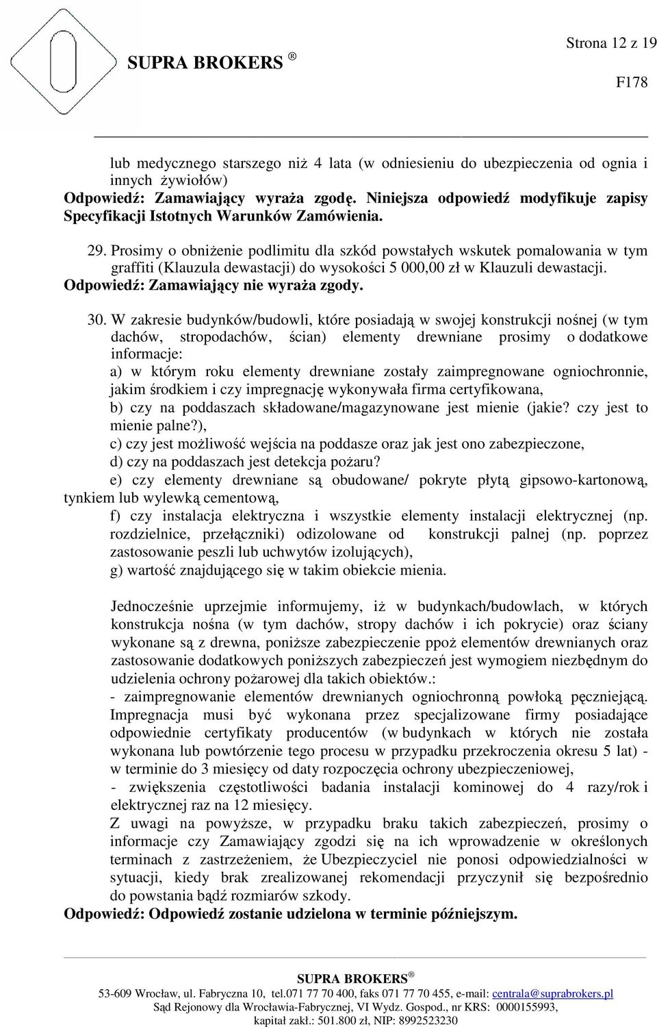W zakresie budynków/budowli, które posiadają w swojej konstrukcji nośnej (w tym dachów, stropodachów, ścian) elementy drewniane prosimy o dodatkowe informacje: a) w którym roku elementy drewniane