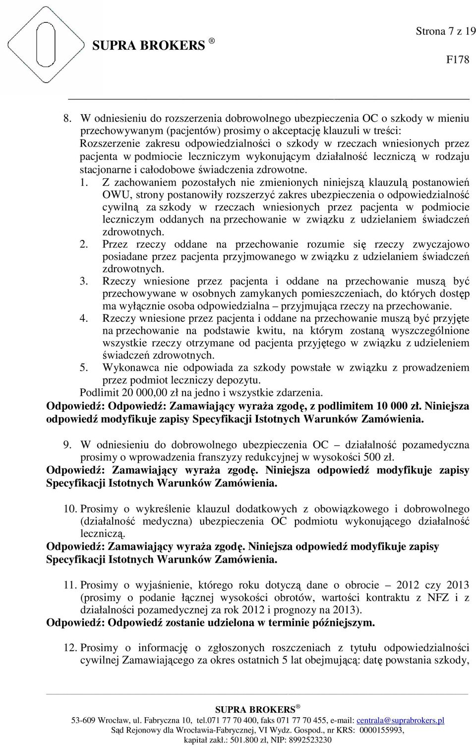 rzeczach wniesionych przez pacjenta w podmiocie leczniczym wykonującym działalność leczniczą w rodzaju stacjonarne i całodobowe świadczenia zdrowotne. 1.
