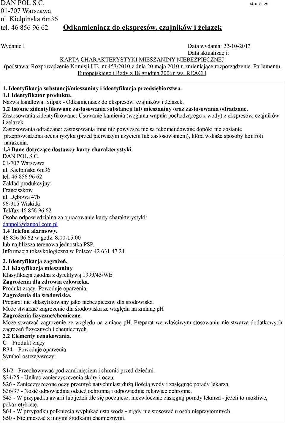 Nazwa handlowa: Silpax -. 1.2 Istotne zidentyfikowane zastosowania substancji lub mieszaniny oraz zastosowania odradzane.
