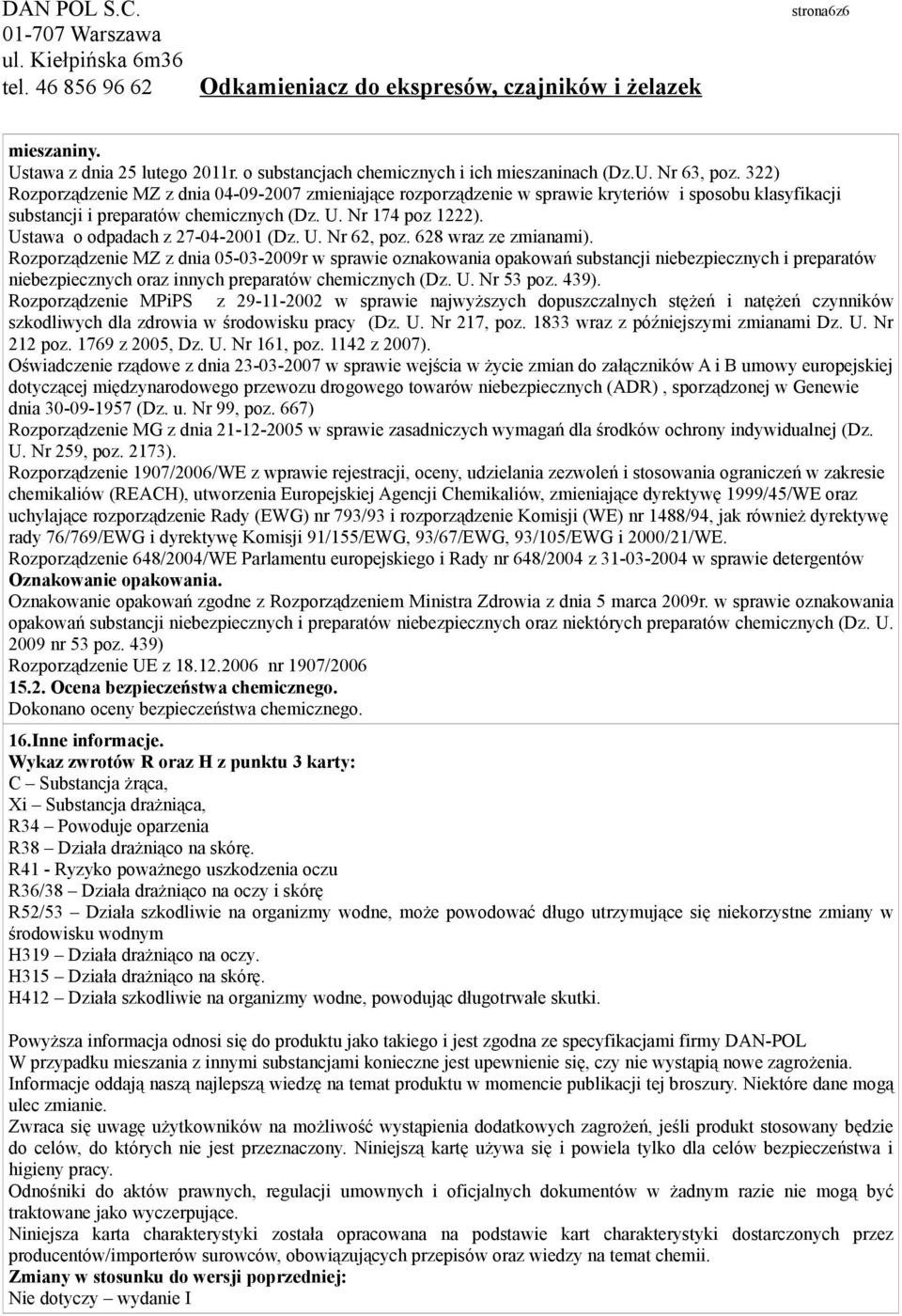 Ustawa o odpadach z 27-04-2001 (Dz. U. Nr 62, poz. 628 wraz ze zmianami).
