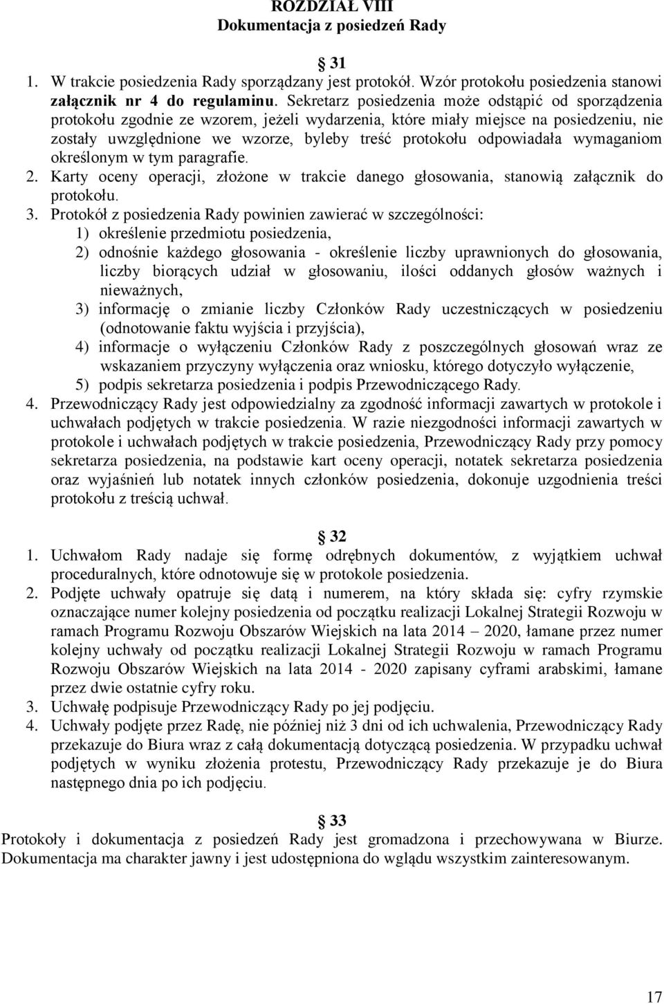 odpowiadała wymaganiom określonym w tym paragrafie. 2. Karty oceny operacji, złożone w trakcie danego głosowania, stanowią załącznik do protokołu. 3.