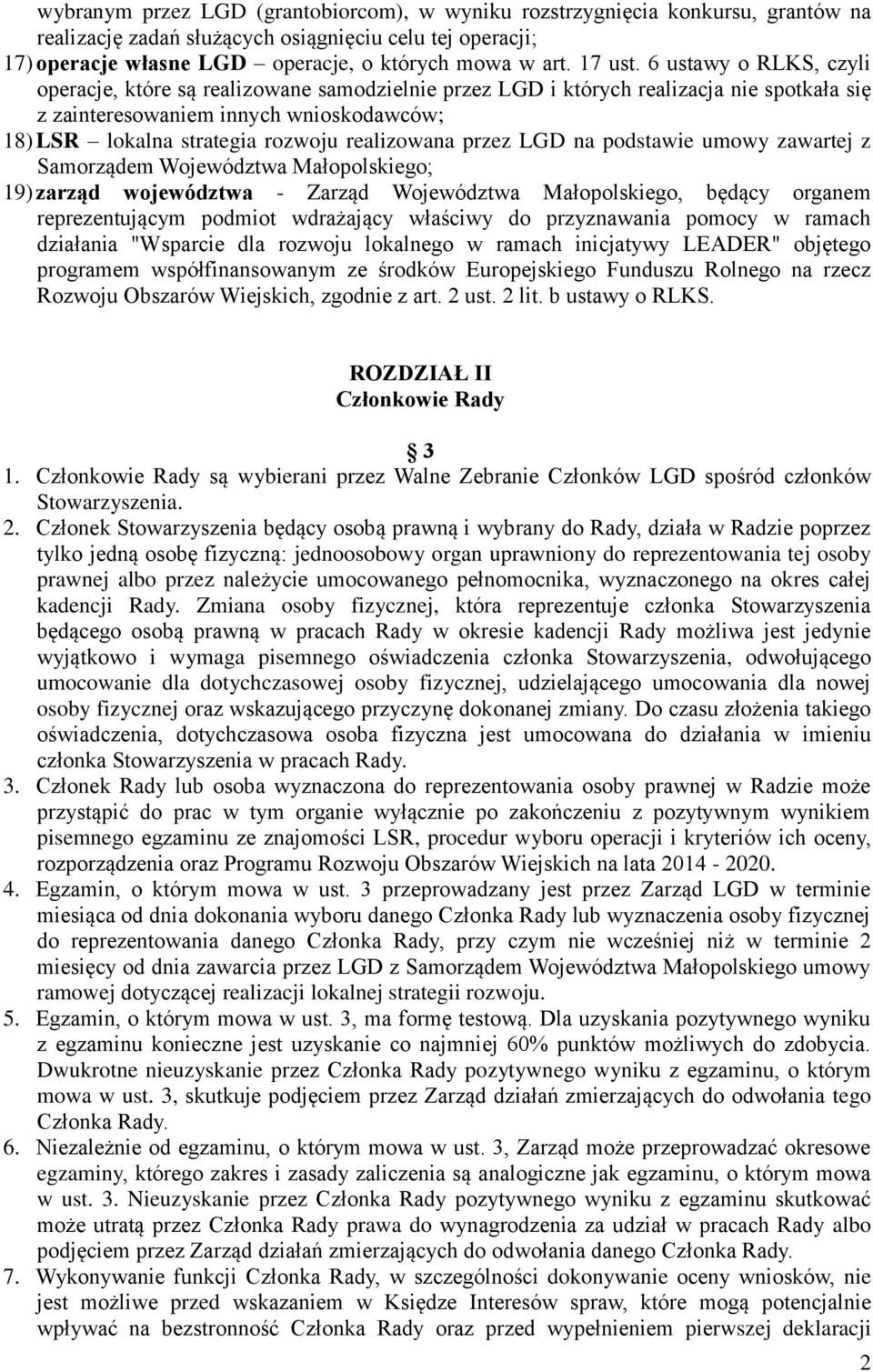 6 ustawy o RLKS, czyli operacje, które są realizowane samodzielnie przez LGD i których realizacja nie spotkała się z zainteresowaniem innych wnioskodawców; 18) LSR lokalna strategia rozwoju