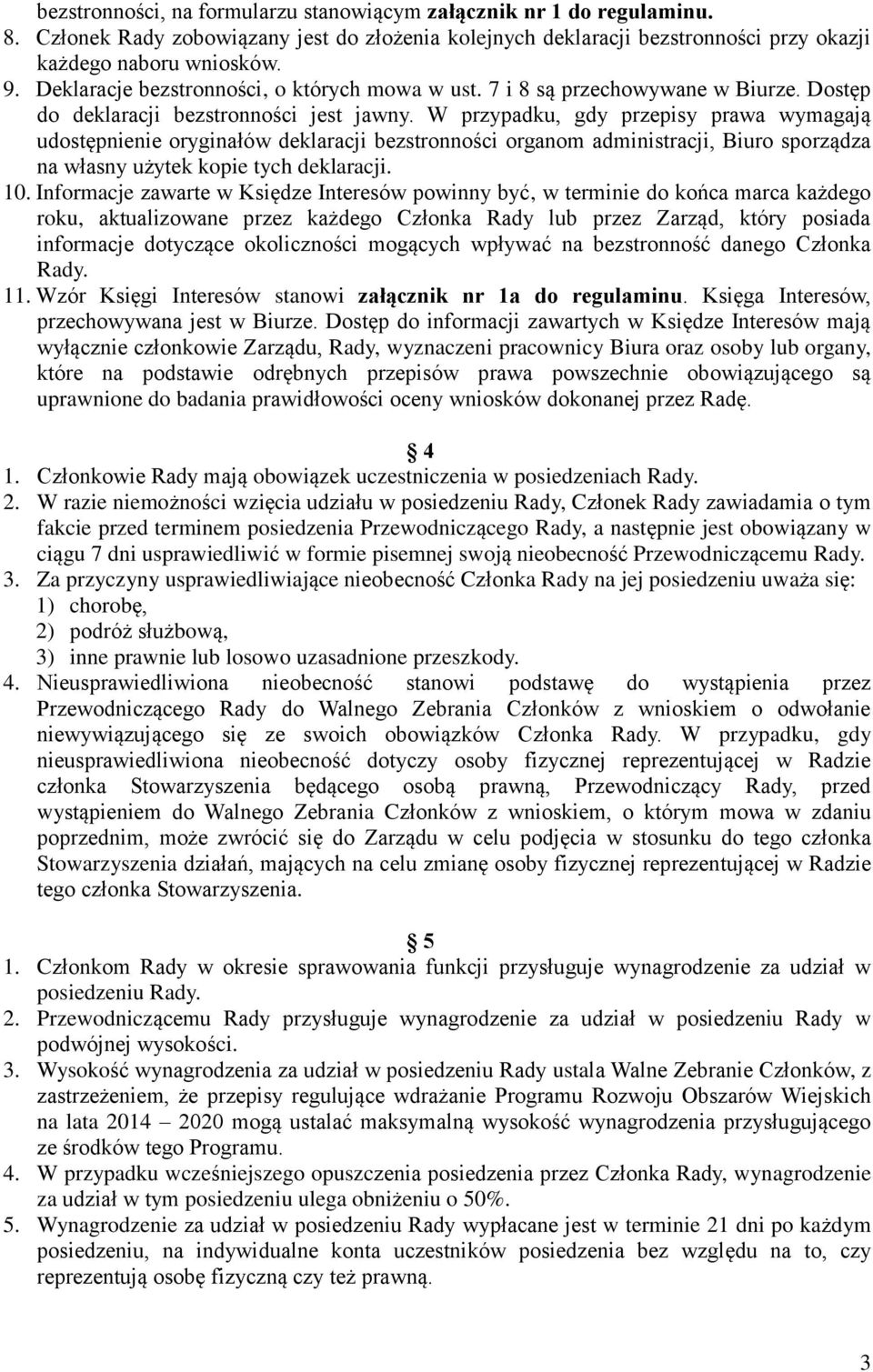 W przypadku, gdy przepisy prawa wymagają udostępnienie oryginałów deklaracji bezstronności organom administracji, Biuro sporządza na własny użytek kopie tych deklaracji. 10.