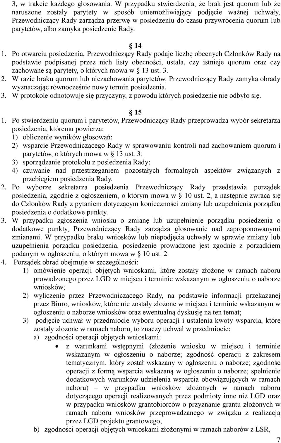 przywrócenia quorum lub parytetów, albo zamyka posiedzenie Rady. 14 1.