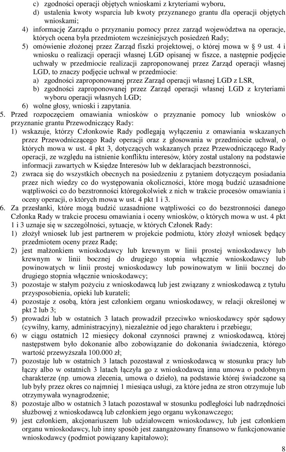4 i wniosku o realizacji operacji własnej LGD opisanej w fiszce, a następnie podjęcie uchwały w przedmiocie realizacji zaproponowanej przez Zarząd operacji własnej LGD, to znaczy podjęcie uchwał w