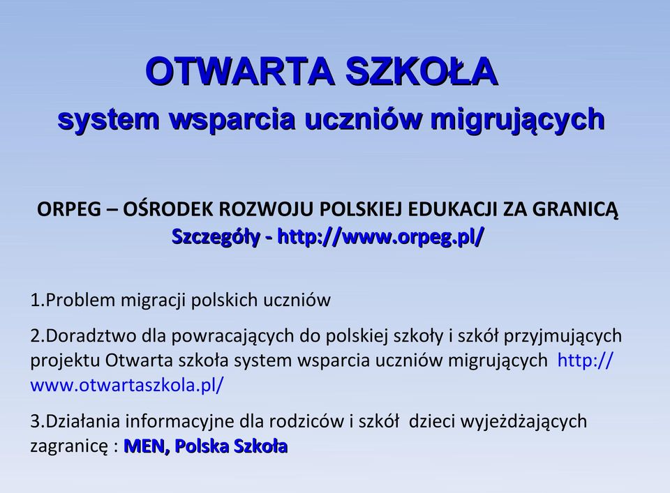 Doradztwo dla powracających do polskiej szkoły i szkół przyjmujących projektu Otwarta szkoła system wsparcia