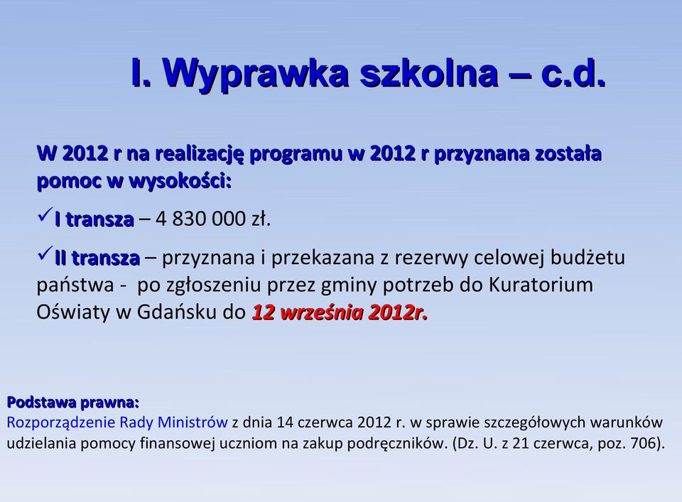 II transza przyznana i przekazana z rezerwy celowej budżetu państwa - po zgłoszeniu przez gminy potrzeb do