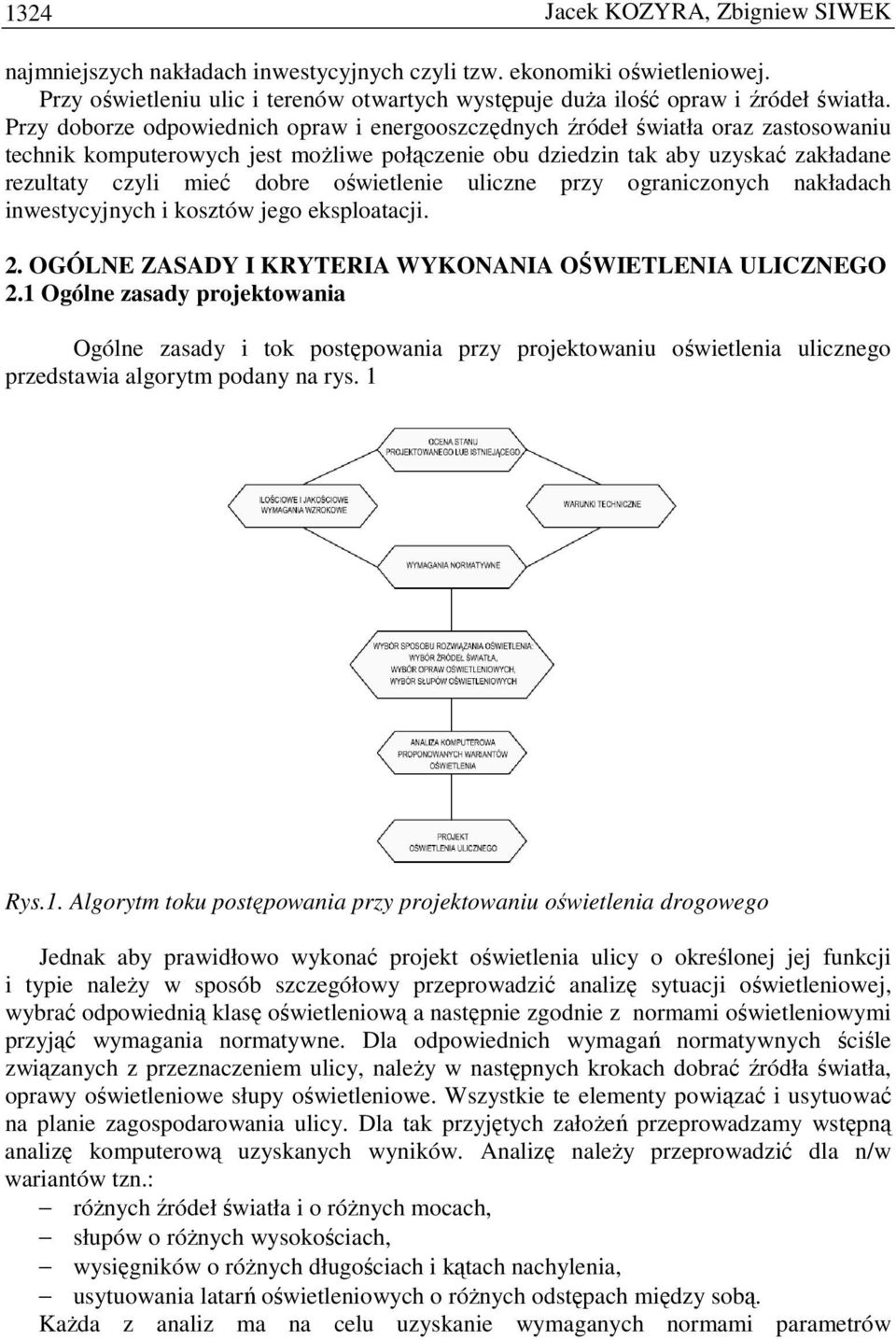 oświetlenie uliczne przy ograniczonych nakładach inwestycyjnych i kosztów jego eksploatacji.. OGÓLNE ZASADY I KRYTERIA WYKONANIA OŚWIETLENIA ULICZNEGO.