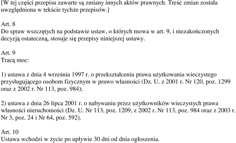 o przekształceniu prawa użytkowania wieczystego przysługującego osobom fizycznym w prawo własności (Dz. U. z 2001 r. Nr 120, poz. 1299 oraz z 2002 r. Nr 113, poz.