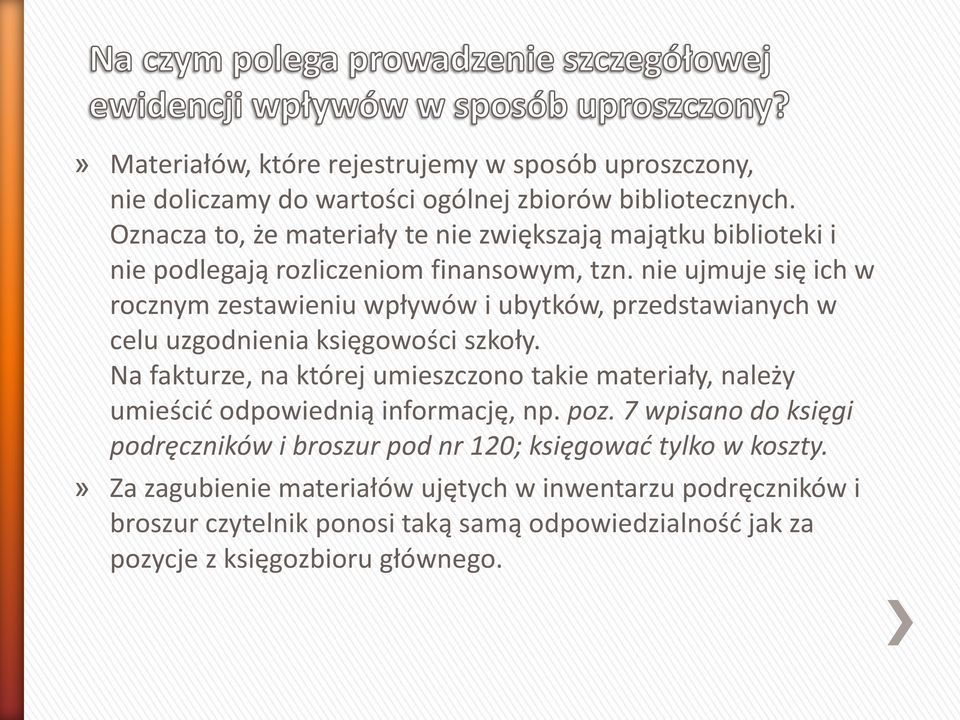 nie ujmuje się ich w rocznym zestawieniu wpływów i ubytków, przedstawianych w celu uzgodnienia księgowości szkoły.