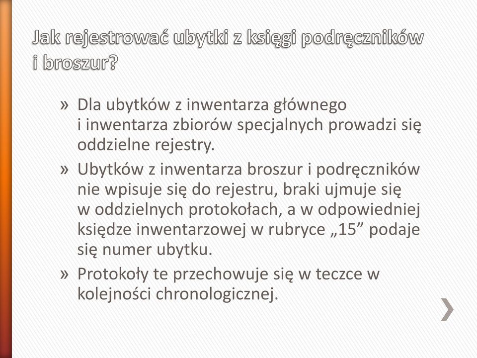 » Ubytków z inwentarza broszur i podręczników nie wpisuje się do rejestru, braki ujmuje się
