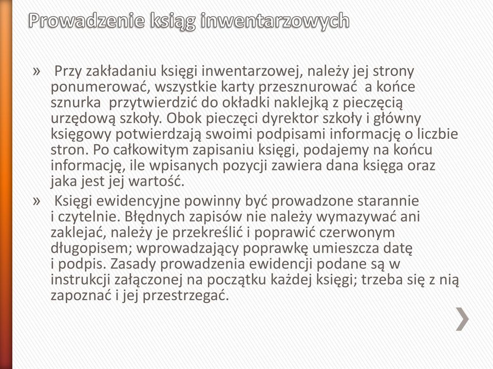 Po całkowitym zapisaniu księgi, podajemy na końcu informację, ile wpisanych pozycji zawiera dana księga oraz jaka jest jej wartość.