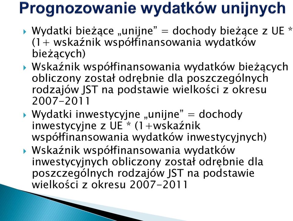 inwestycyjne unijne = dochody inwestycyjne z UE * (1+wskaźnik współfinansowania wydatków inwestycyjnych) Wskaźnik