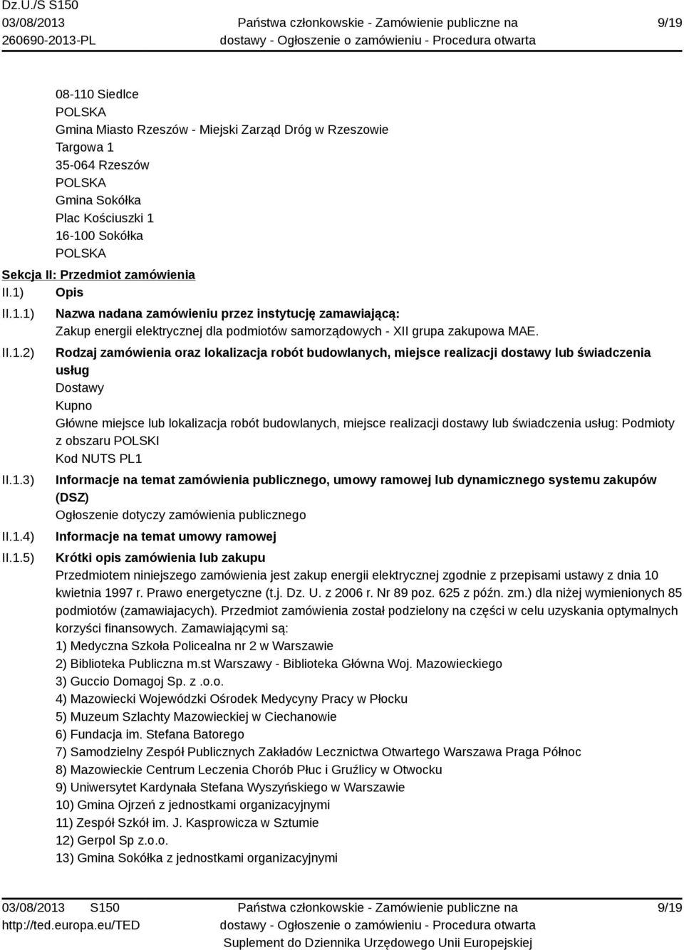 Rodzaj zamówienia oraz lokalizacja robót budowlanych, miejsce realizacji dostawy lub świadczenia usług Dostawy Kupno Główne miejsce lub lokalizacja robót budowlanych, miejsce realizacji dostawy lub