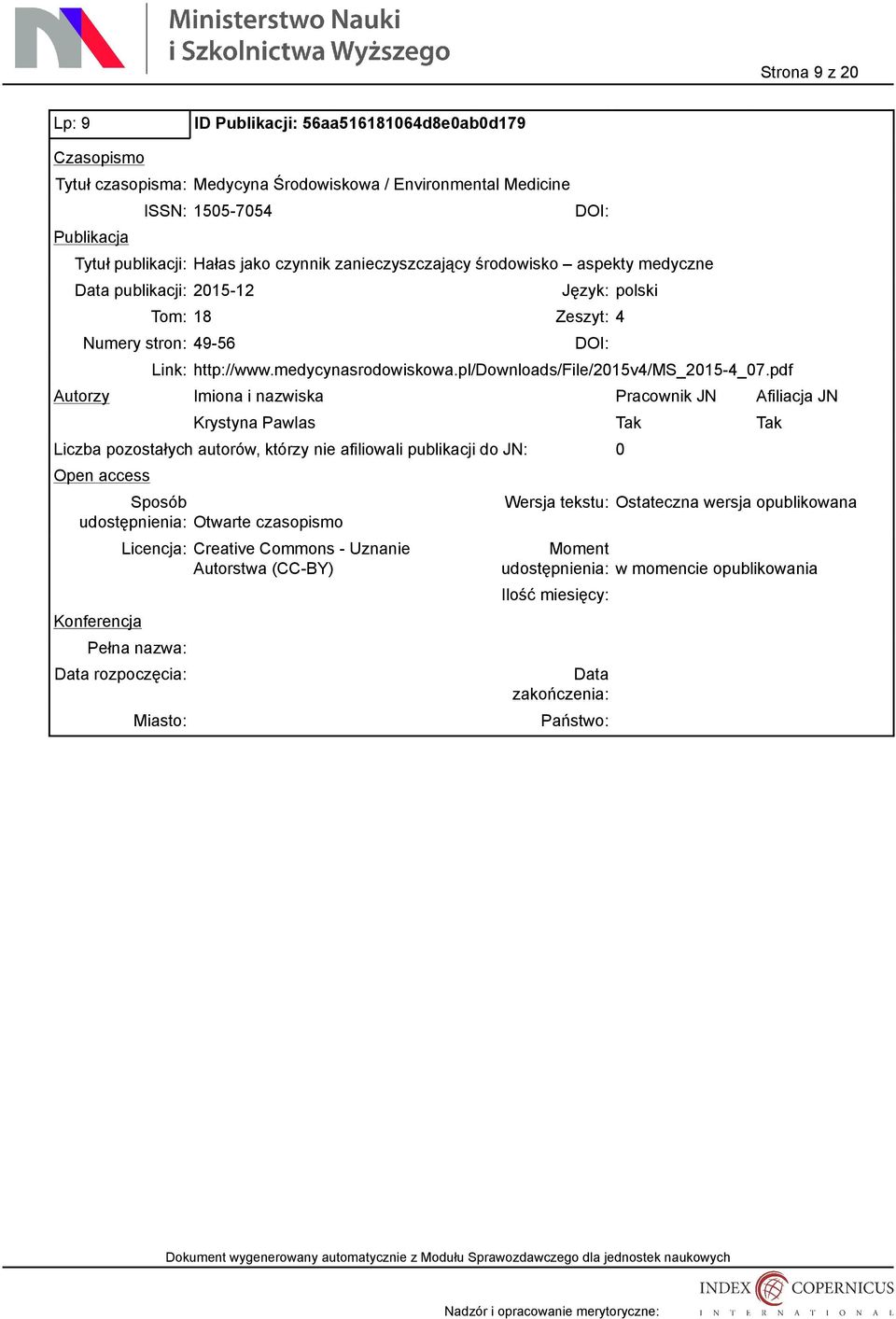 Zeszyt: 4 Numery stron: 49-56 Link: http://www.medycynasrodowiskowa.pl/downloads/file/2015v4/ms_2015-4_07.