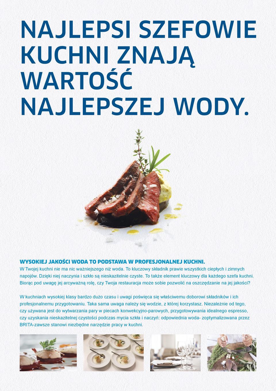 Biorąc pod uwagę jej arcyważną rolę, czy Twoja restauracja może sobie pozwolić na oszczędzanie na jej jakości?