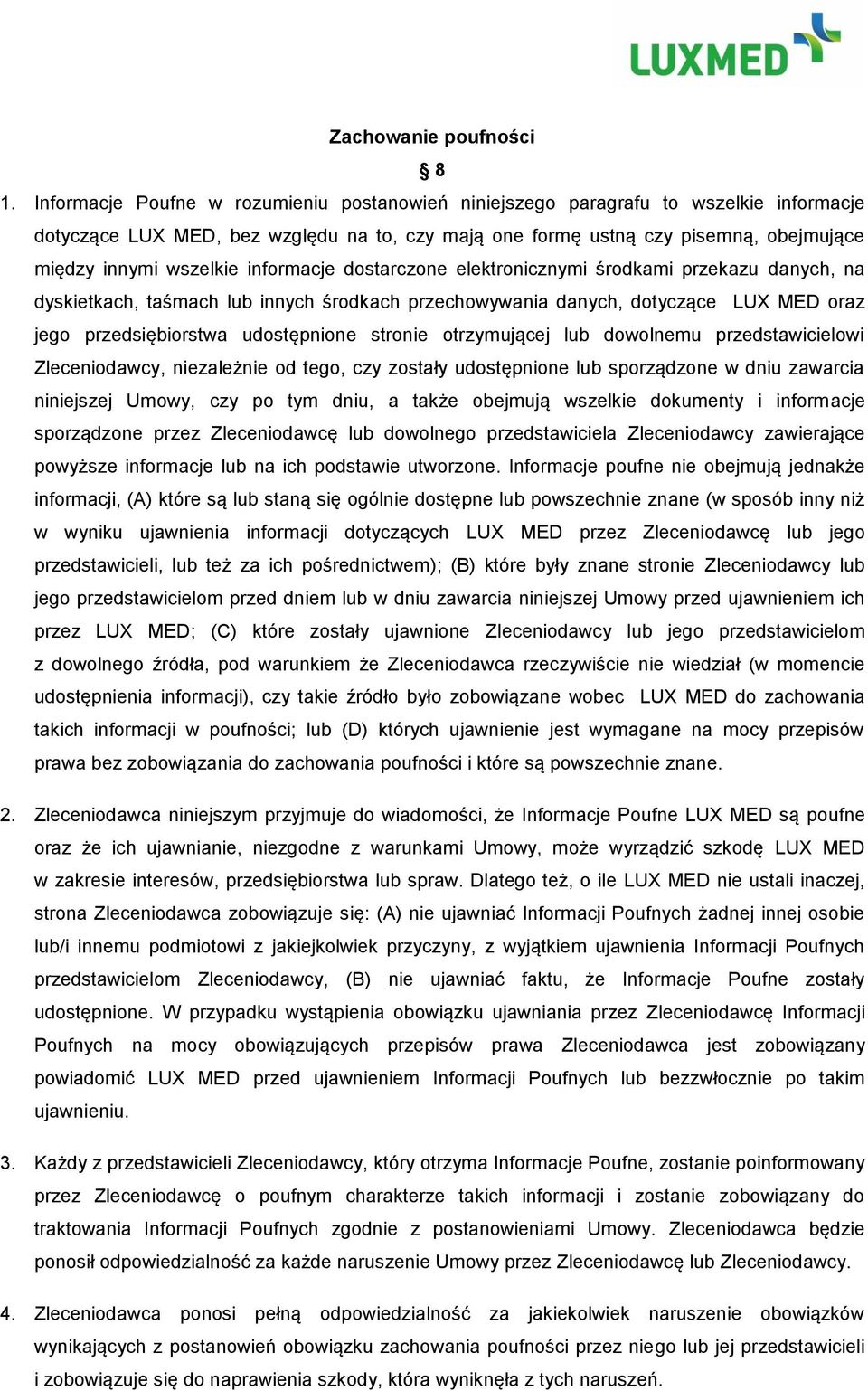 informacje dostarczone elektronicznymi środkami przekazu danych, na dyskietkach, taśmach lub innych środkach przechowywania danych, dotyczące LUX MED oraz jego przedsiębiorstwa udostępnione stronie