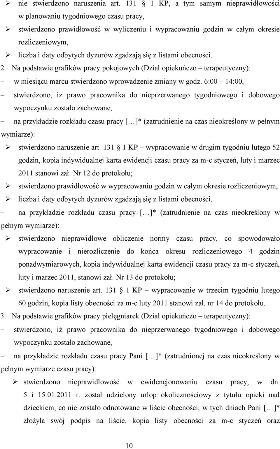 dyżurów zgadzają się z listami obecności. 2. Na podstawie grafików pracy pokojowych (Dział opiekuńczo terapeutyczny): w miesiącu marcu stwierdzono wprowadzenie zmiany w godz.