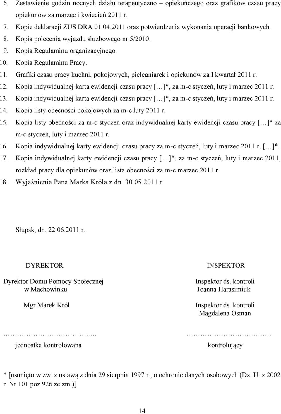Grafiki czasu pracy kuchni, pokojowych, pielęgniarek i opiekunów za I kwartał 2011 r. 12. Kopia indywidualnej karta ewidencji czasu pracy [ ]*, za m-c styczeń, luty i marzec 2011 r. 13.