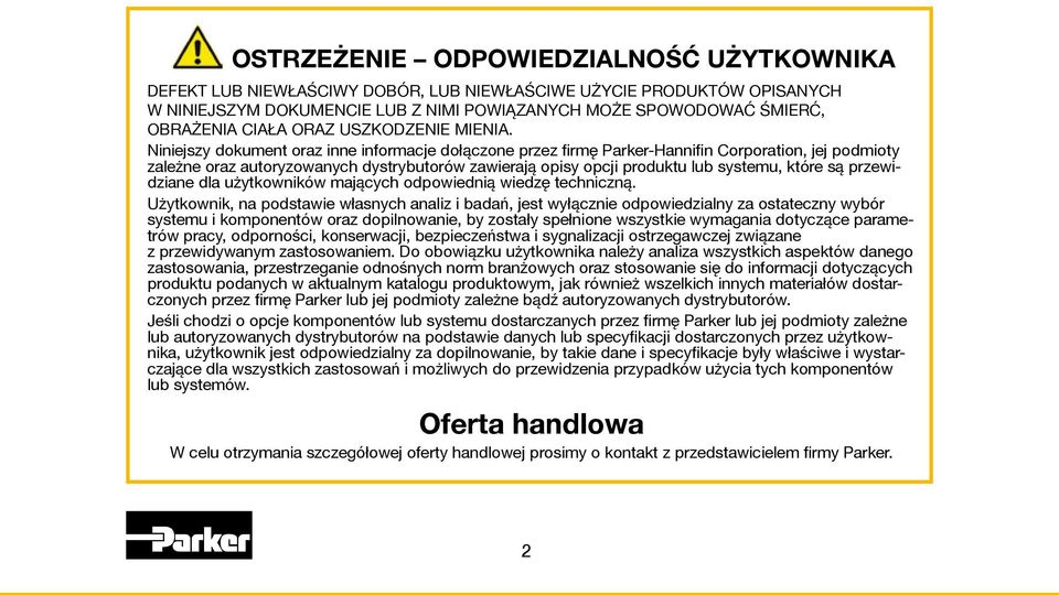 Niniejszy dokument oraz inne informacje dołączone przez firmę Parker-Hannifin Corporation, jej podmioty zależne oraz autoryzowanych dystrybutorów zawierają opisy opcji produktu lub systemu, które są
