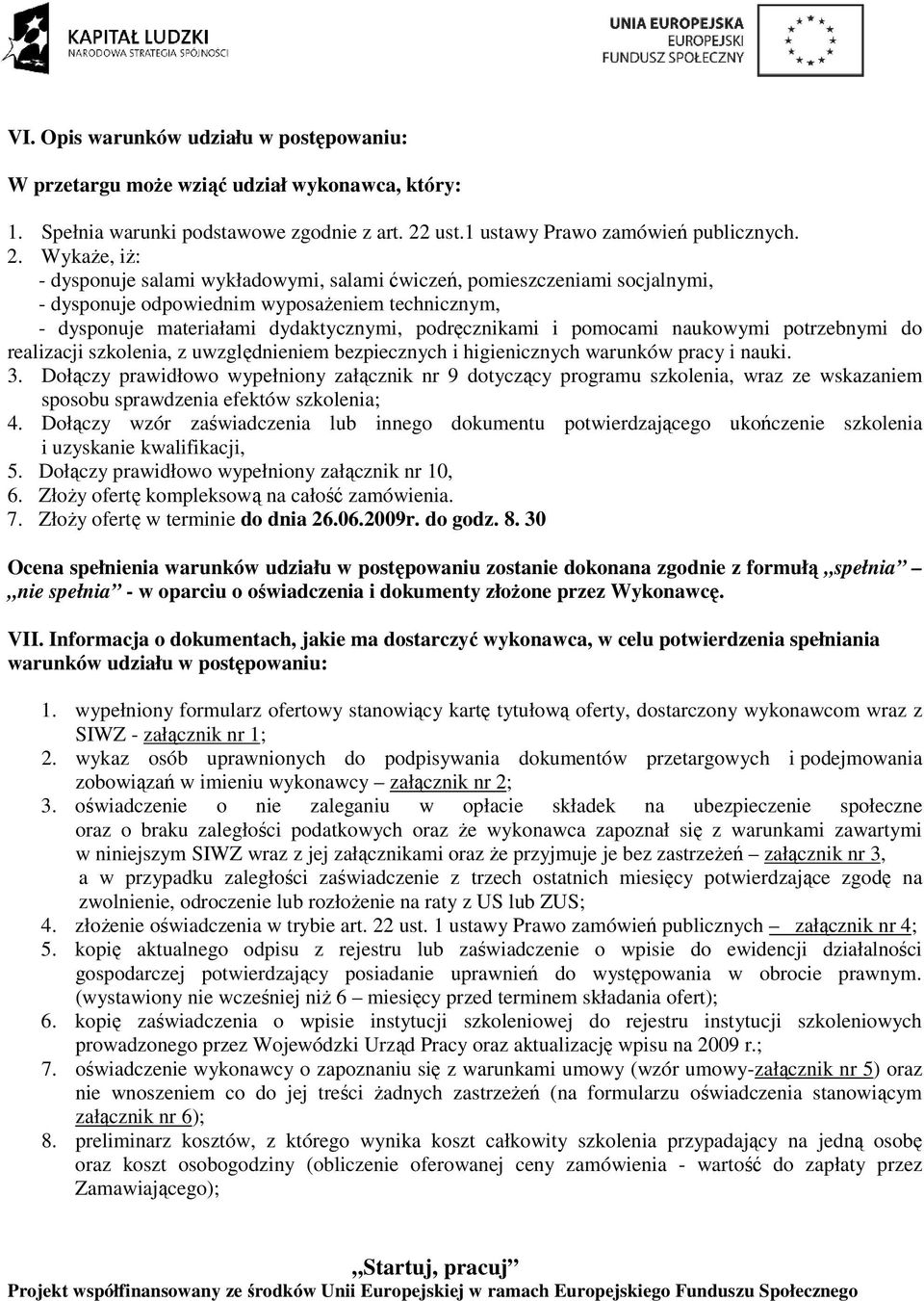 WykaŜe, iŝ: - dysponuje salami wykładowymi, salami ćwiczeń, pomieszczeniami socjalnymi, - dysponuje odpowiednim wyposaŝeniem technicznym, - dysponuje materiałami dydaktycznymi, podręcznikami i