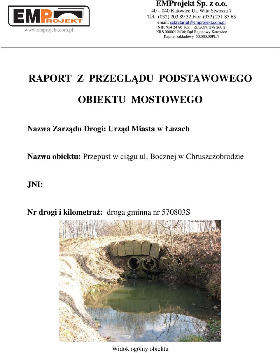 pl NIP: 954 24 80 165; REGON: 278 260 2 KRS 0000212436; Sąd Rejonowy Katowice Kapitał zakładowy 50.