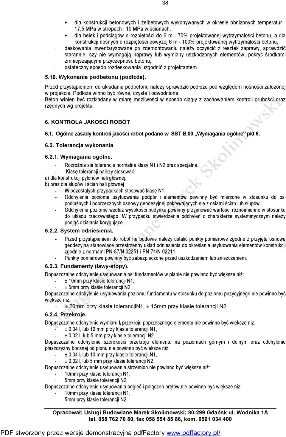 sprawdzić starannie, czy nie wymagają naprawy lub wymiany uszkodzonych elementów, pokryć środkami zmniejszającymi przyczepność betonu, - ostateczny sposób rozdeskowania uzgodnić z projektantem. 5.10.