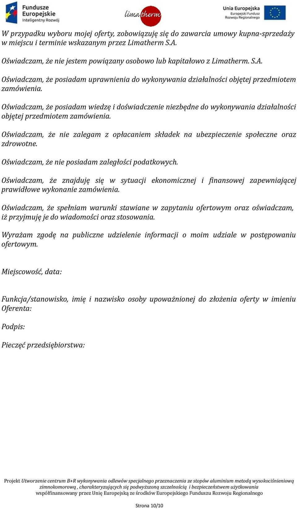 Oświadczam, że posiadam wiedzę i doświadczenie niezbędne do wykonywania działalności objętej przedmiotem zamówienia.