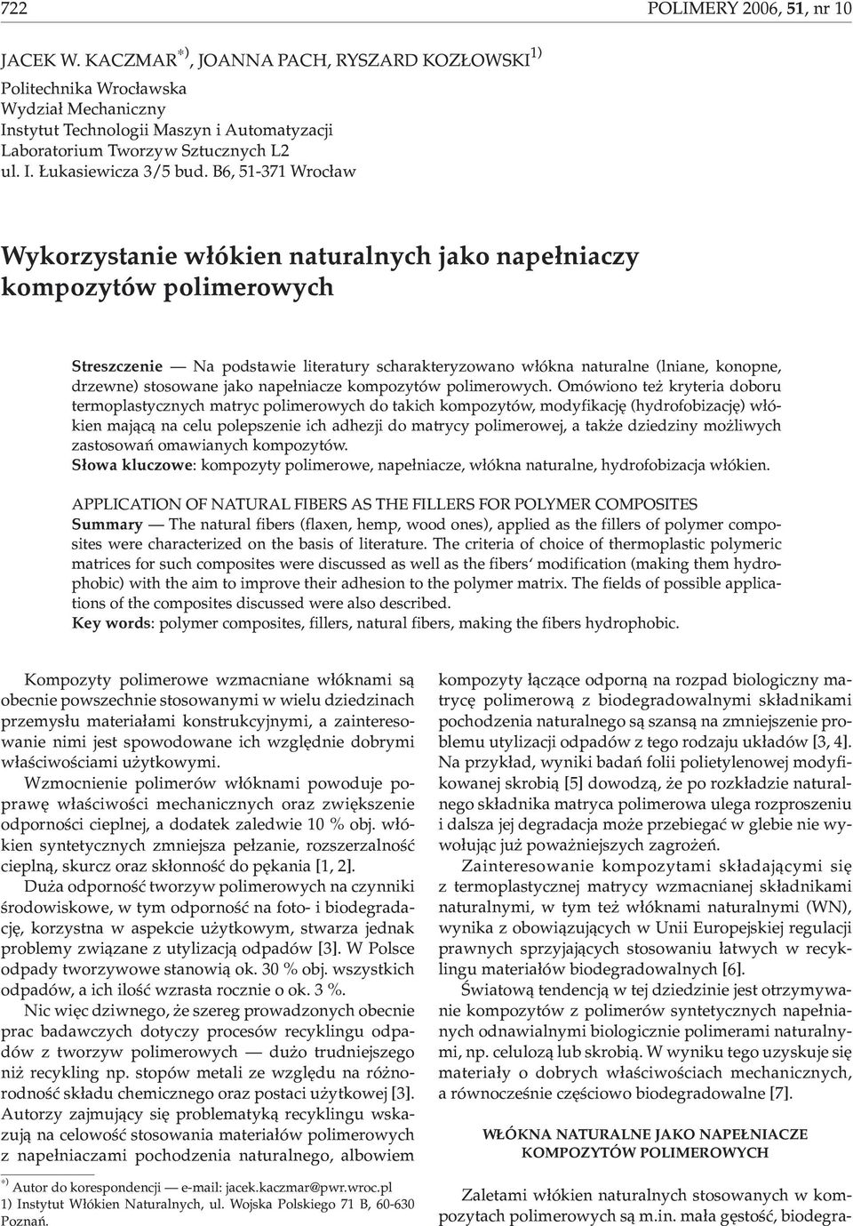 B6, 51-371 Wroc³aw Wykorzystanie w³ókien naturalnych jako nape³niaczy kompozytów polimerowych Streszczenie Na podstawie literatury scharakteryzowano w³ókna naturalne (lniane, konopne, drzewne)