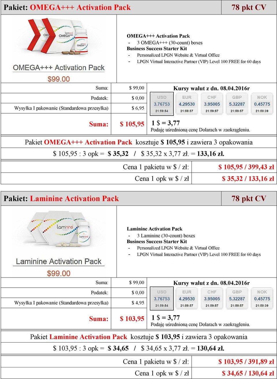 $ 105,95 / 399,43 zł $ 35,32 / 133,16 zł Pakiet: Laminine Activation Pack 78 pkt CV Laminine Activation Pack - 3 Laminine (30-count) boxes Suma: $ 99,00 Wysyłka I pakowanie