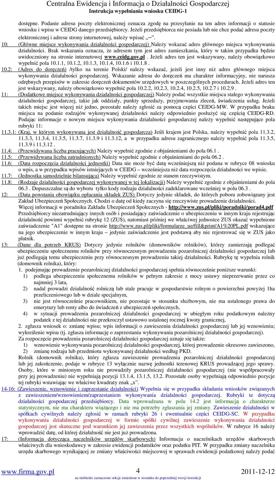 10: (Główne miejsce wykonywania działalności gospodarczej) Należy wskazać adres głównego miejsca wykonywania działalności.