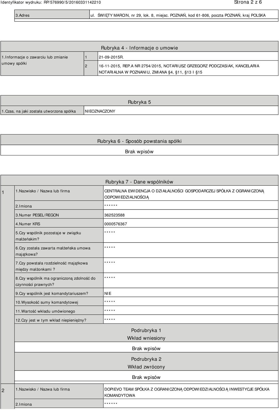 Czas, na jaki została utworzona spółka OZNACZONY Rubryka 6 - Sposób powstania spółki Rubryka 7 - Dane wspólników 1 1.