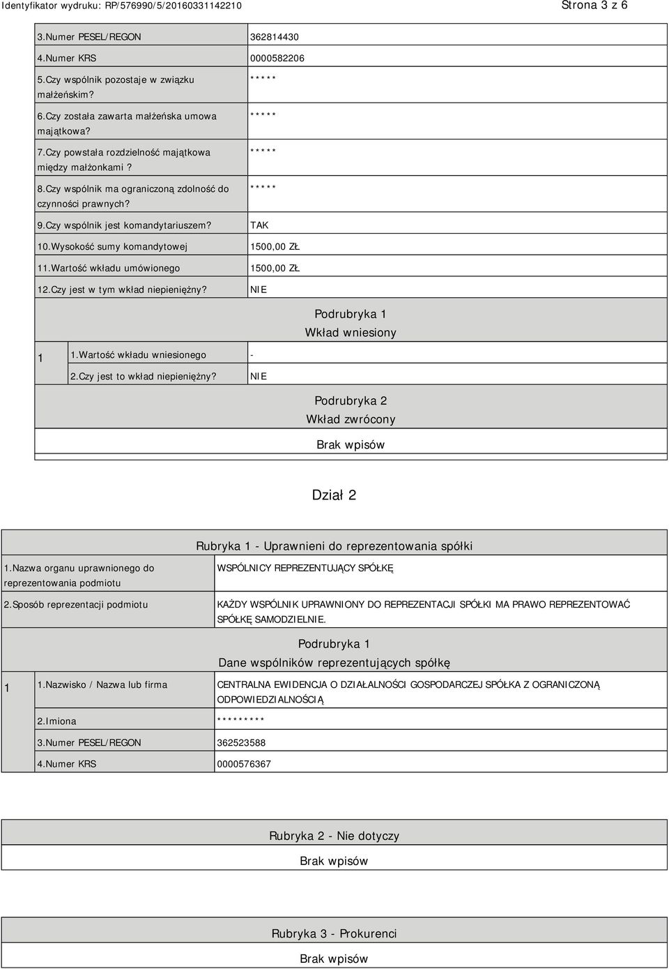 Wartość wkładu umówionego 12.Czy jest w tym wkład niepieniężny? TAK 1500,00 ZŁ 1500,00 ZŁ Podrubryka 1 Wkład wniesiony 1 1.Wartość wkładu wniesionego - 2.Czy jest to wkład niepieniężny?