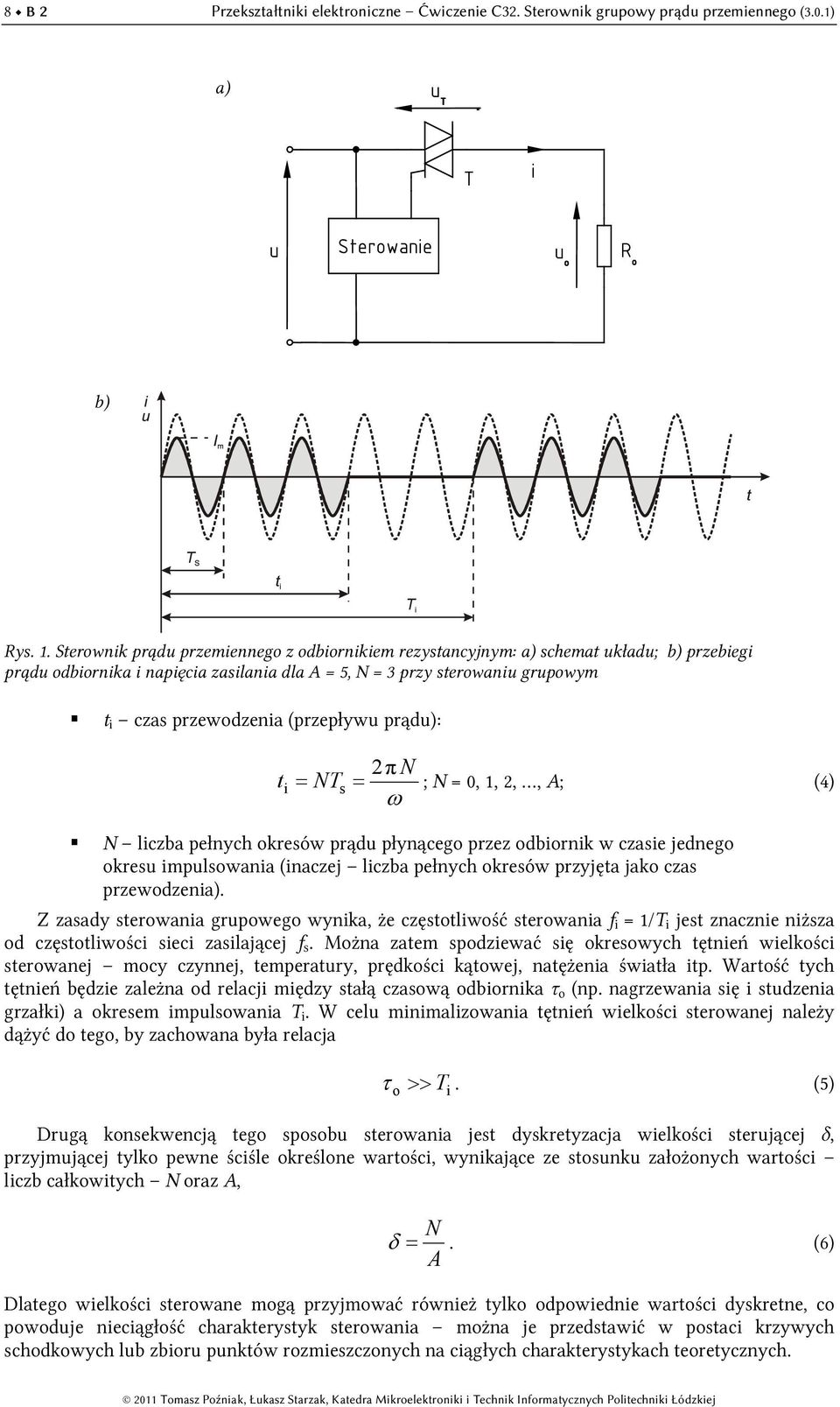 (przepływu prądu): t πn = NTs ; N = 0, 1,,, A; (4) ω i = N liczba pełnych okresów prądu płynącego przez odbiornik w czasie jednego okresu impulsowania (inaczej liczba pełnych okresów przyjęta jako