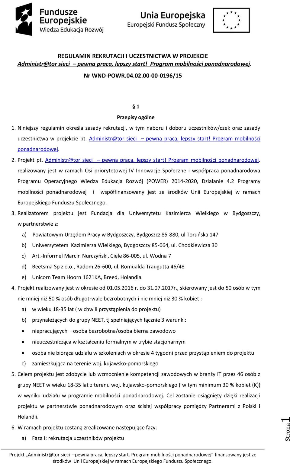 Program mobilności ponadnarodowej. 2. Projekt pt. Administr@tor sieci pewna praca, lepszy start! Program mobilności ponadnarodowej.