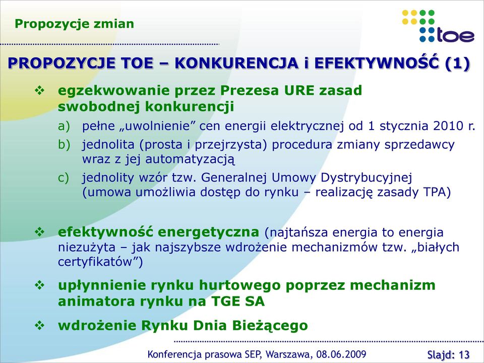 Generalnej Umowy Dystrybucyjnej (umowa umożliwia dostęp do rynku realizację zasady TPA) efektywność energetyczna (najtańsza energia to energia niezużyta jak