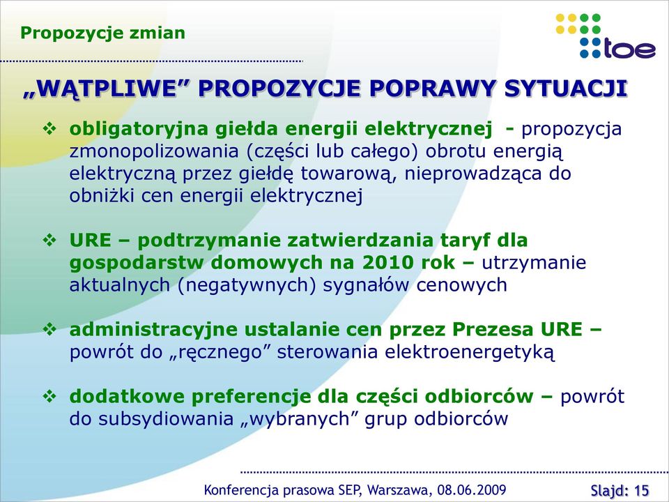 taryf dla gospodarstw domowych na 2010 rok utrzymanie aktualnych (negatywnych) sygnałów cenowych administracyjne ustalanie cen przez Prezesa