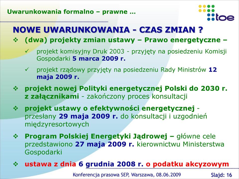 projekt rządowy przyjęty na posiedzeniu Rady Ministrów 12 maja 2009 r. projekt nowej Polityki energetycznej Polski do 2030 r.