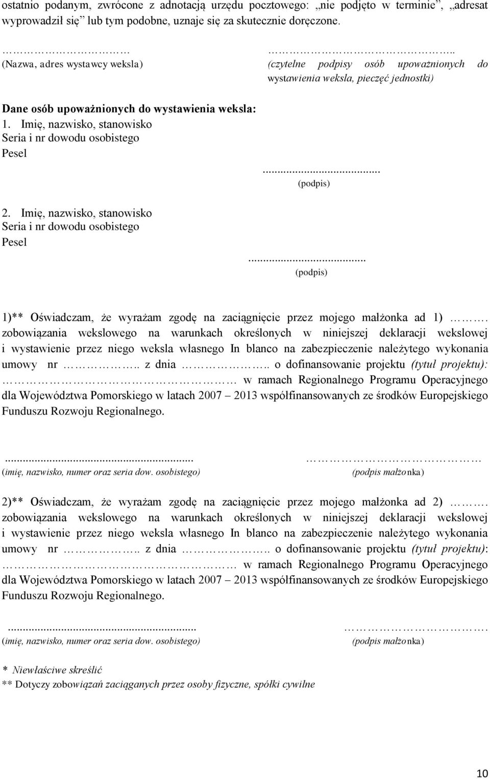 Imię, nazwisko, stanowisko Seria i nr dowodu osobistego Pesel... (podpis) 2. Imię, nazwisko, stanowisko Seria i nr dowodu osobistego Pesel.