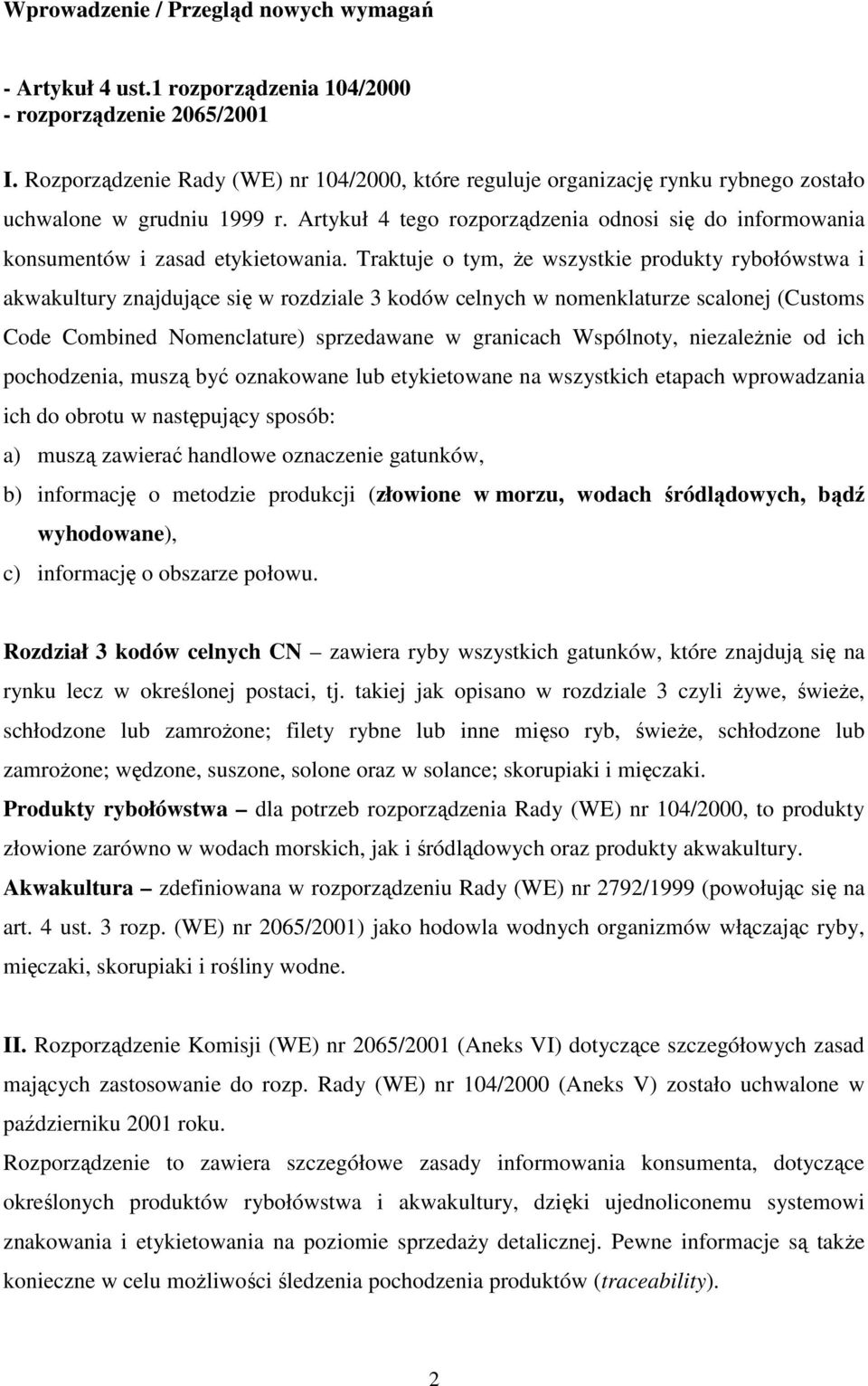 Artykuł 4 tego rozporządzenia odnosi się do informowania konsumentów i zasad etykietowania.