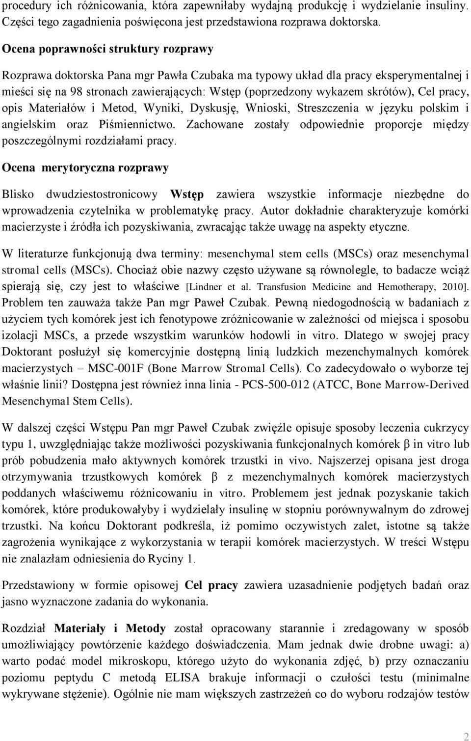 skrótów), Cel pracy, opis Materiałów i Metod, Wyniki, Dyskusję, Wnioski, Streszczenia w języku polskim i angielskim oraz Piśmiennictwo.
