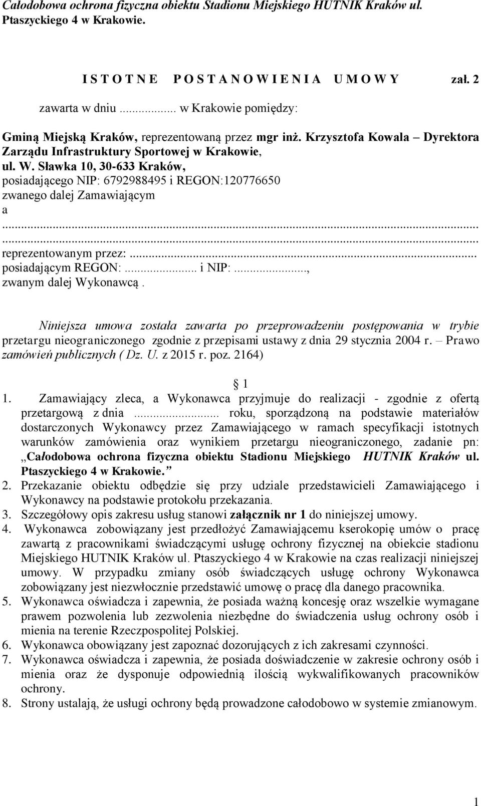 ..... reprezentowanym przez:... posiadającym REGON:... i NIP:..., zwanym dalej Wykonawcą.