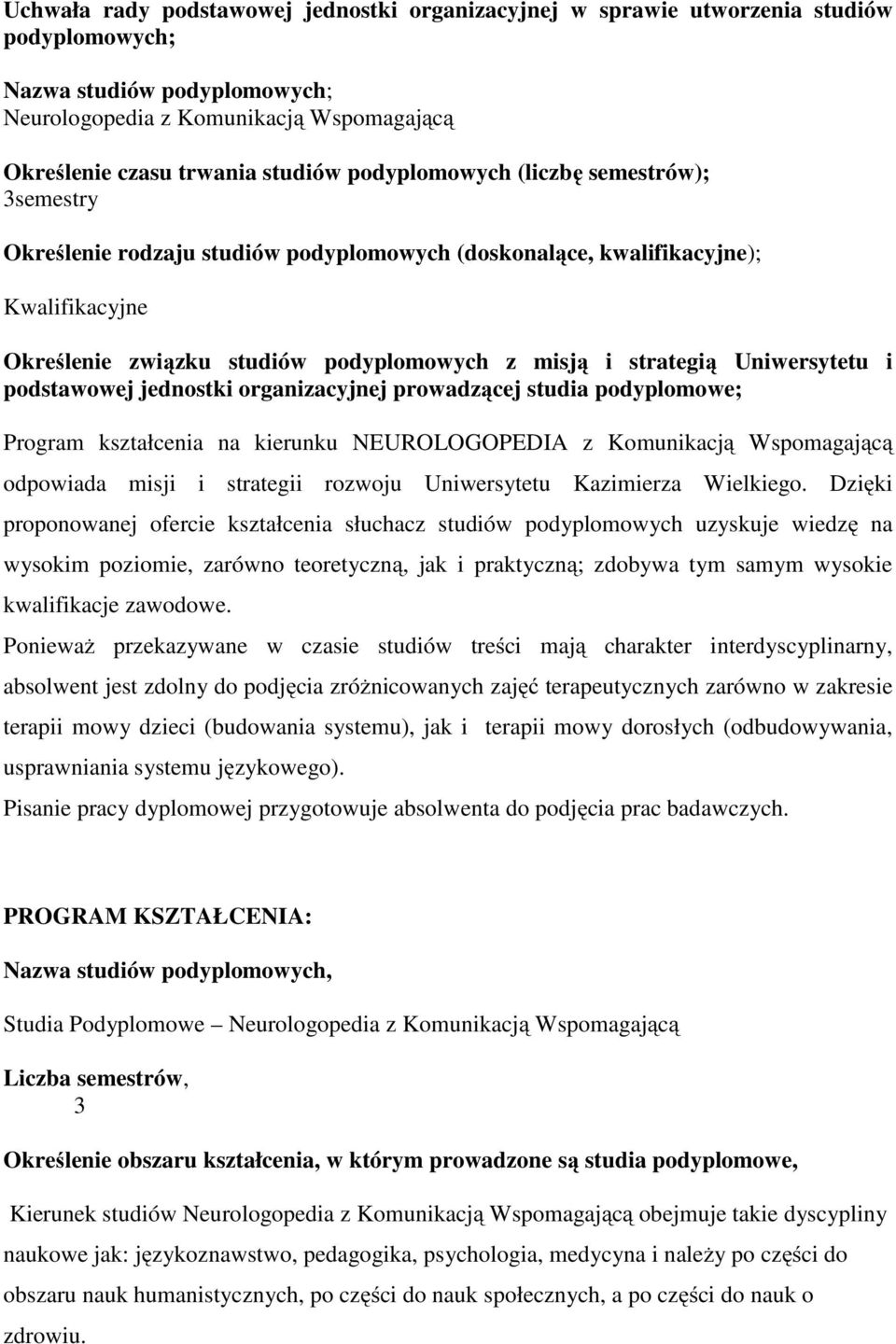Uniwersytetu i podstawowej jednostki organizacyjnej prowadzącej studia podyplomowe; Program kształcenia na kierunku NEUROLOGOPEDIA z Komunikacją Wspomagającą odpowiada misji i strategii rozwoju