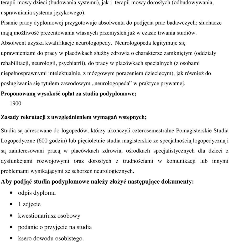 Absolwent uzyska kwalifikacje neurologopedy.