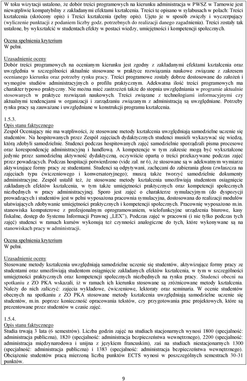 potrzebnych do realizacji danego zagadnienia). Treści zostały tak ustalone, by wykształcić w studentach efekty w postaci wiedzy, umiejętności i kompetencji społecznych.