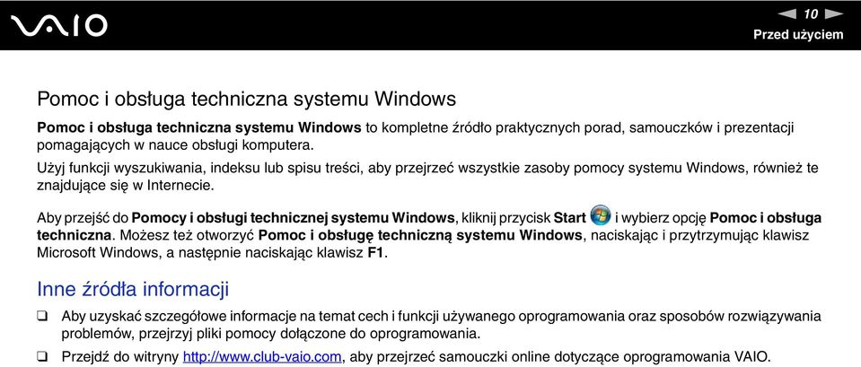 Aby przejść do Pomocy i obsługi technicznej systemu Windows, kliknij przycisk Start i wybierz opcję Pomoc i obsługa techniczna.